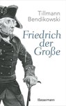 Friedrich der Große - Tillmann Bendikowski - 9783641348793