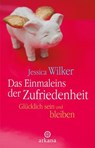 Das Einmaleins der Zufriedenheit - Jessica Wilker - 9783641370015