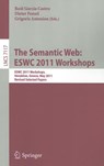 The Semantic Web: ESWC 2011 Workshops - Raul Garcia-Castro ; Dieter Fensel ; Grigoris Antoniou - 9783642259524