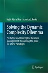 Solving the Dynamic Complexity Dilemma - Nabil Abu el Ata ; Maurice J. Perks - 9783642543098