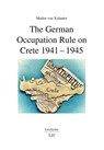 The German Occupation Rule on Crete 1941-1945 - Marlen Von Xylander - 9783643916464