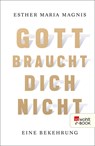 Gott braucht dich nicht - Esther Maria Magnis - 9783644021815