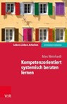 Kompetenzorientiert systemisch beraten lernen - Marc Weinhardt ; Jochen Schweitzer ; Arist von Schlippe - 9783647900834