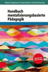 Handbuch mentalisierungsbasierte Pädagogik - Peter Fonagy ; Nathanael Arnbruster ; Christine Bark ; Manfred Böge ; Sarah Yvonne Brandl ; Stephan Gingelmaier ; Karolina Goschiniak ; Nina Kramer ; Oliver Hechler ; Jessica Held ; Melanie Henter ; Holger Kirsch ; Elena Johanna Koch ; Tillmann F. Kreuzer - 9783647900919
