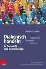 Diakonisch handeln in Gemeinde und Gemeinwesen - Gerhard K. Schäfer ; Hans-Martin Lübking ; Bernd Schröder - 9783647992969