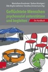 Geflüchtete Menschen psychosozial unterstützen und begleiten - Markus Stingl ; Matthias Müller ; Elvira Hadzic ; Eben Louw ; Oliver Göbel ; Regina Saile ; Ulrike Schneck ; Natalia Tilton ; Laura Hertner ; Marie Ortmann ; Astrid Utler ; Stefan Schmid ; Conny Martina Bredereck ; Mohammed Jouni ; Sladjana Kosijer-Kappen - 9783647993478