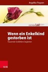 Wenn ein Enkelkind gestorben ist - Angelika Thaysen ; Monika Müller ; Petra Rechenberg-Winter ; Michael Clausing ; Katharina Kautzsch - 9783647993669