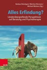 Alles Erfindung? Länderübergreifende Perspektiven auf Beratung und Psychotherapie - Annett Kupfer ; Sandra Wesenberg ; René Reichel ; Barbara Bräutigam ; Martina Hörmann ; Michael Märtens ; Silke Birgitta Gahleitner ; Frank Nestmann ; Ulrich Giesekus ; Gladys K. Mwiti ; Gillian Ruch ; Robert Holz ; Nicolle A. Alamo Anich - 9783647993737