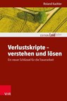 Verlustskripte – verstehen und lösen - Roland Kachler ; Monika Müller ; Petra Rechenberg-Winter ; Katharina Kautzsch ; Michael Clausing - 9783647993935
