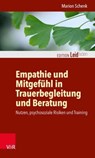 Empathie und Mitgefühl in Trauerbegleitung und Beratung - Marion Schenk ; Monika Müller ; Petra Rechenberg-Winter ; Katharina Kautzsch ; Michael Clausing - 9783647994574