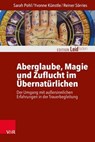 Aberglaube, Magie und Zuflucht im Übernatürlichen - Sarah Pohl ; Yvonne Künstle ; Reiner Sörries ; Monika Müller ; Petra Rechenberg-Winter ; Katharina Kautzsch ; Michael Clausing - 9783647994741
