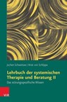 Lehrbuch der systemischen Therapie und Beratung II - Arist von Schlippe ; Jochen Schweitzer - 9783647995656