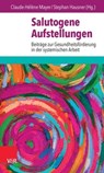 Salutogene Aufstellungen - Ottomar Bahrs ; Barbara Buch ; Henning Elsner ; Thomas Heucke ; Karin Huyssen ; Franz Ruppert ; Tanja Meyburgh ; Sarah Peyton - 9783647996561