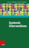 Systemic Interventions - Arist von Schlippe ; Jochen Schweitzer - 9783647996844