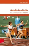 Geteilte Geschichte - Ralf Ahrens ; Jutta Braun ; Christoph Classen ; Jürgen Danyel ; Emmanuel Droit ; Jens Gieseke ; Rüdiger Hachtmann ; Andreas Ludwig ; Maren Möhring ; Christopher Neumaier ; Wilfried Rudloff ; Annette Schuhmann ; André Steiner ; Winfried Süß ; Frank Uekötte - 9783647996974