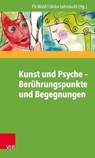 Kunst und Psyche – Berührungspunkte und Begegnungen - Heike Fischer-Heine ; Ales Vápenka ; Lutz Krüger ; Klaus Branscheid ; Insa Fooken ; Günter Heisterkamp ; Ulrike Lehmkuhl ; Gerd Lehmkuhl ; Tilmann Moser ; Jörg Rasche ; Elisabeth Fuchs-Brüninghoff ; Doreen Röseler ; Ronald Wiegand ; Josefin zum Felde ; Do - 9783647997186
