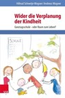 Wider die Verplanung der Kindheit - Andreas Wagner ; Hiltrud Schwetje-Wagner - 9783647997704