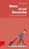Mama ist auf Dienstreise - Arne Ulbricht - 9783647998176