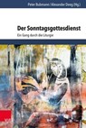 Der Sonntagsgottesdienst - Johanna Haberer ; Wolfgang Ratzmann ; Jochen M. Arnold ; Heinrich Assel ; Katharina Bach-Fischer ; Peter Bubmann ; Peter Cornehl ; Alexander Deeg ; Birgit Dier ; Christian Eyselein ; Erich Garhammer ; Tanja Gojny ; Hans-Martin Gutmann ; Eberhard Hauschild - 9783647998848