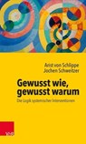 Gewusst wie, gewusst warum: Die Logik systemischer Interventionen - Arist von Schlippe ; Jochen Schweitzer ; Björn von Schlippe - 9783647998930