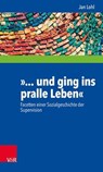 »... und ging ins pralle Leben« - Jan Lohl ; Rolf Haubl ; Christiane Schiersmann ; Heidi Möller ; Stefan Busse - 9783647999043
