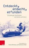 Entdeckt, erdacht, erfunden - Julia Zilles ; Martin Grund ; Peter Aufgebauer ; Florian Finkbeiner ; Julian Schenke ; Stine Marg ; Michael Thiele ; Danny Michelsen ; Pauline Höhlich ; Niklas Schröder ; Philip Dudek ; Lino Klevesath ; Anne-Kathrin Meinhardt ; Annemieke Munderloh ; Maxim - 9783647999357