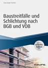Baustreitfälle und Schlichtung nach BGB und VOB - inkl. Arbeitshilfen online - Claus-Jürgen Korbion - 9783648121139