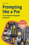 Prompting like a Pro - Peter Huber - 9783648181577