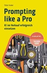 Prompting like a Pro - Peter Huber - 9783648181584