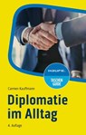 Diplomatie im Alltag - Carmen Kauffmann - 9783648182376