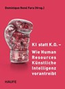 KI statt K.O. - Wie Human Resources Künstliche Intelligenz vorantreibt - Dominique René Fara - 9783648185261