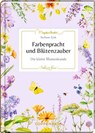 Farbenpracht und Blütenzauber - Stefanie Zysk - 9783649646907