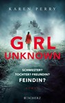 Girl Unknown - Schwester? Tochter? Freundin? Feindin? - Karen Perry - 9783651025516