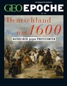 GEO Epoche 124/2023 - Deutschland um 16. Jahrhundert - Jürgen Schaefer ; Katharina Schmitz - 9783652012713