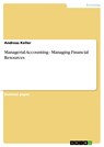 Managerial Accounting - Managing Financial Resources - Andreas Keller - 9783656004516