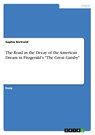 The Road as the Decay of the American Dream in Fitzgerald's The Great Gatsby - MS Sophie (Cniel) Bertrand - 9783656119173