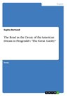 The Road as the Decay of the American Dream in Fitzgerald's The Great Gatsby - MS Sophie (Cniel) Bertrand - 9783656119173