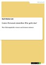 Gutes Personal einstellen. Wie geht das? - Karl-Heinz List - 9783656458500