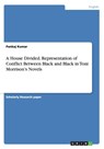 A House Divided. Representation of Conflict Between Black and Black in Toni Morrison¿s Novels - Pankaj Kumar - 9783656874577
