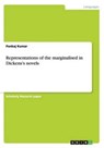 Representations of the marginalised in Dickens¿s novels - Pankaj Kumar - 9783656880349