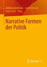 Narrative Formen Der Politik - Wilhelm Hofmann ; Judith (Ludwig-Maximilians-University Munich Germany) Renner ; Katja Teich - 9783658027438