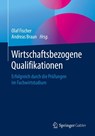 Wirtschaftsbezogene Qualifikationen - Olaf Fischer ; Andreas Braun - 9783658129453