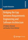 Bridging the Gap between Requirements Engineering and Software Architecture - Azadeh Alebrahim - 9783658176938