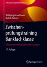 Zwischenprufungstraining Bankfachklasse - Wolfgang Grundmann ; Rudolf Rathner - 9783658260842