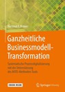 Ganzheitliche Businessmodell-Transformation - Hartmut F. Binner - 9783658302320