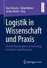 Logistik in Wissenschaft Und Praxis - Roy Fritzsche ; Stefan Winter ; Jacob Lohmer - 9783658334796