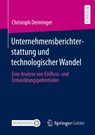 Unternehmensberichterstattung Und Technologischer Wandel - Christoph Deiminger - 9783658357610
