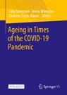 Ageing in Times of the COVID-19 Pandemic - Julia Simonson ; Jenna Wunsche ; Clemens Tesch-Romer - 9783658404864