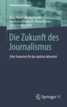 Die Zukunft des Journalismus - Klaus Meier ; Michael Graßl ; Jonas Schützeneder ; Maike Körner - 9783658468408