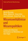 Wissensverhältnisse und Wissenspolitiken - Martin Blessinger ; Moritz Hillebrecht ; Reiner Keller - 9783658484521
